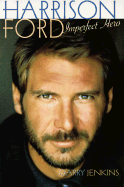 Harrison Ford - Imperfect Hero - Jenkins, Garry, and Jenkins, Gary