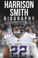 Harrison Smith Biography: The Inspiring Story of Minnesota's Defensive Star Who Redefined Excellence in the Safety Position