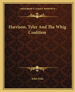 Harrison, Tyler And The Whig Coalition