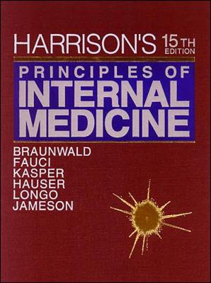 Harrison's Principles of Internal Medicine - Braunwald, Eugene, MD, Frcp, and Fauci, Anthony S, M.D., and Kasper, Dennis L