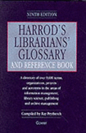 Harrod's Librarians' Glossary and Reference Book: A Directory of Over 9,600 Terms, Organizations, Projects, and Acronyms in the Areas of Information Management, Library Science, Publishing, and Archive Management - Prytherch, Raymond John