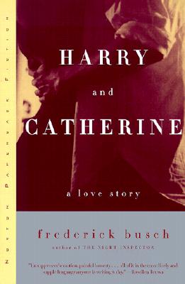 Harry and Catherine: A Love Story - Busch, Frederick