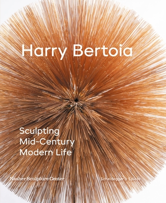 Harry Bertoia: Sculpting Mid-Century Modern Life - Morse, Jed (Editor), and Sullivan, Marin R. (Editor)
