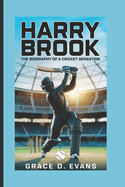 Harry Brook: The Biography of a Cricket Sensation