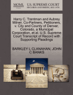 Harry C. Trentman and Aubrey Milner, Co-Partners, Petitioners, V. City and County of Denver, Colorado, a Municipal Corporation, et al. U.S. Supreme Court Transcript of Record with Supporting Pleadings
