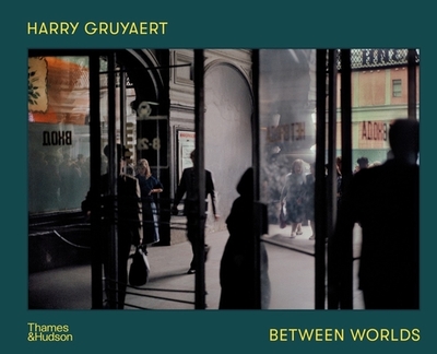 Harry Gruyaert: Between Worlds - 