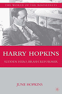 Harry Hopkins: Sudden Hero, Brash Reformer - Hopkins, June