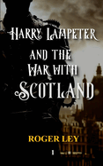 Harry Lampeter and the War with Scotland: A satirical mix of warfare, romance, airships and intrigue
