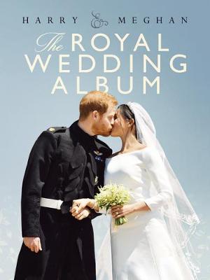 Harry & Meghan: The Royal Wedding Album - Peel, Angela