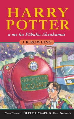 Harry Potter a me ka P haku Akeakamai: Harry Potter and the Philosopher's Stone in Hawaiian - Rowling, J K, and Nesmith, R Keao (Translated by)