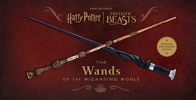 Harry Potter and Fantastic Beasts: The Wands of the Wizarding World: Updated and Expanded Edition - Revenson, Jody, and Peterson, Monique