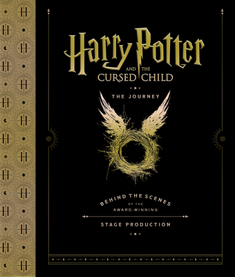 Harry Potter and the Cursed Child: The Journey: Behind the Scenes of the Award-Winning Stage Production - Harry Potter Theatrical Productions, and Revenson, Jody