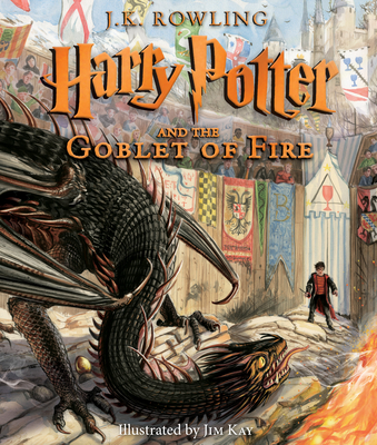 Harry Potter and the Goblet of Fire: The Illustrated Edition (Harry Potter, Book 4) (Illustrated Edition): Volume 4 - Rowling, J K