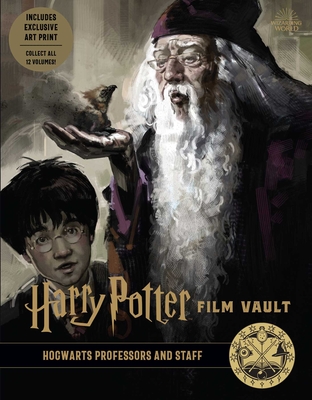Harry Potter: Film Vault: Volume 11: Hogwarts Professors and Staff - Insight Editions