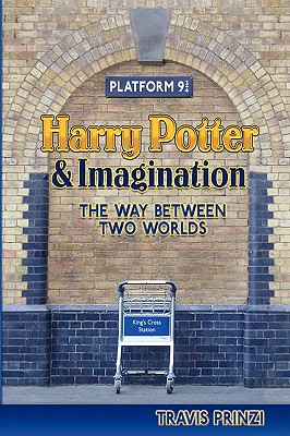 Harry Potter & Imagination: The Way Between Two Worlds - Prinzi, Travis