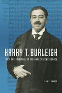 Harry T. Burleigh: From the Spiritual to the Harlem Renaissance