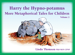 Harry the Hypno-Potamus Volume 2: More Metaphorical Tales for Children