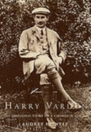 Harry Vardon: The Revealing Story of a Champion Golfer