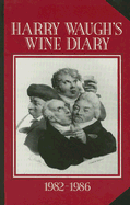 Harry Waugh's Wine Diary 1982-1986 - Wine Appreciation Guild (Creator)