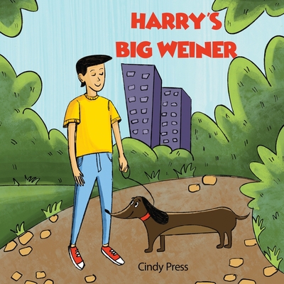 Harry's Big Weiner: A Hilarious Read Aloud Book For Both Kids and Adult ( Valentine, House Warming, Fathers and Mothers Day Gifts) - Press, Cindy