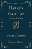 Harry's Vacation: Or, Philosophy at Home (Classic Reprint)