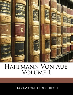 Hartmann Von Aue, Erster Theil - Hartmann, and Bech, Fedor