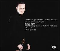 Hartmann, Weinberg, Shostakovich: Wartime Consolations - Jos Gallardo (piano); Linus Roth (violin); Wrttemberg Chamber Orchestra; Ruben Gazarian (conductor)