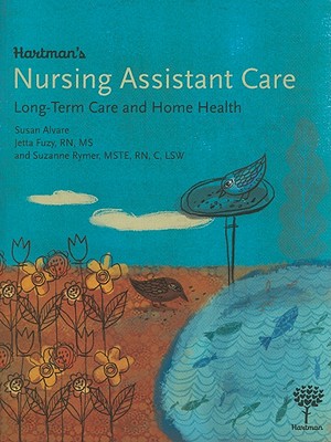 Hartman's Nursing Assistant Care: Long-Term Care and Home Health - Alvare, Susan, and Fuzy, Jetta, and Rymer, Suzanne A