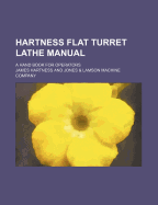 Hartness Flat Turret Lathe Manual: A Hand Book for Operators
