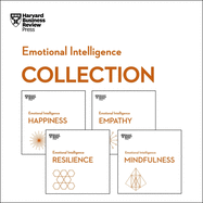 Harvard Business Review Emotional Intelligence Collection: Happiness, Resilience, Empathy, Mindfulness