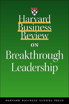 Harvard Business Review on Breakthrough Leadership - Goleman, Daniel, Prof., and Peace, William, and Pagonis, William