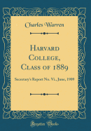 Harvard College, Class of 1889: Secretary's Report No. VI., June, 1909 (Classic Reprint)