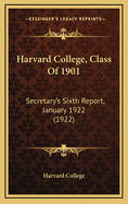 Harvard College, Class of 1901: Secretary's Sixth Report, January 1922 (1922)