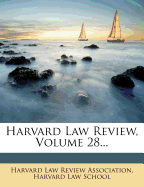 Harvard Law Review, Volume 28