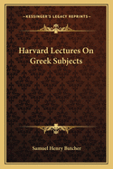 Harvard Lectures On Greek Subjects