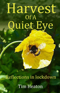 Harvest Of A Quiet Eye: Reflections in lockdown