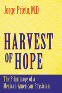 Harvest of Hope: The Pilgrimage of a Mexican-American Physician