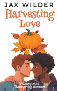Harvesting Love: A Steamy MM Thanksgiving Romance
