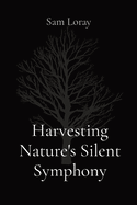 Harvesting Nature's Silent Symphony