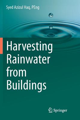 Harvesting Rainwater from Buildings - Haq Peng, Syed Azizul