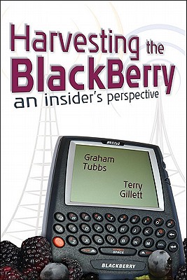 Harvesting the Blackberry: An Insider's Perspective - Tubbs, Graham