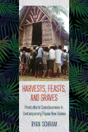 Harvests, Feasts, and Graves: Postcultural Consciousness in Contemporary Papua New Guinea