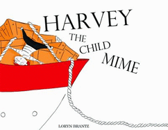 Harvey the Child Mime - Brantz, Loryn