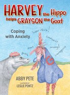 Harvey the Hippo Helps Grayson the Goat: Coping with Anxiety