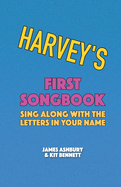 Harvey's First Songbook: Sing Along with the Letters in Your Name