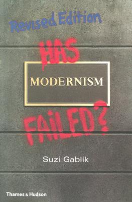 Has Modernism Failed? - Gablik, Suzi