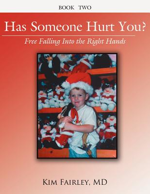 Has Someone Hurt You?: Free Falling Into the Right Hands Book Two - Fairley, Kim, MD