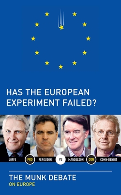 Has the European Experiment Failed? - Ferguson, Niall, and Cohn-Bendit, Daniel, and Joffe, Josef