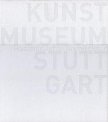 Hascher Jehle Architektur: Kunstmuseum Stuttgart - Geipel, Kaye (Editor), and Bocknop, Svenja (Photographer), and Halbe, Roland (Photographer)