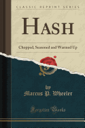 Hash: Chopped, Seasoned and Warmed Up (Classic Reprint)
